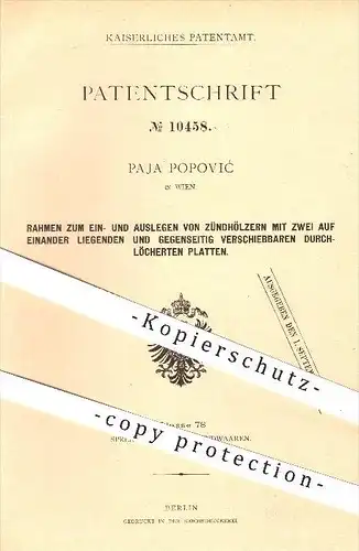 original Patent - Paja Popovic in Wien , 1880 , Rahmen zum Ein- und Auslegen der Zündhölzer , Zünden , Zündwaren !!!