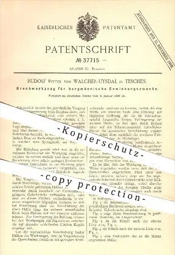 original Patent - Rudolf Ritter von Walcher - Uysdal , Teschen , 1886 , Brechwerkzeug für den Bergbau , Bergmann !!!