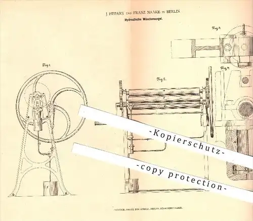 original Patent - J. Pippart , Franz Naake , Berlin , 1878 , Hydraulische Wäschemangel , Wäsche , Mangel , Haushalt !