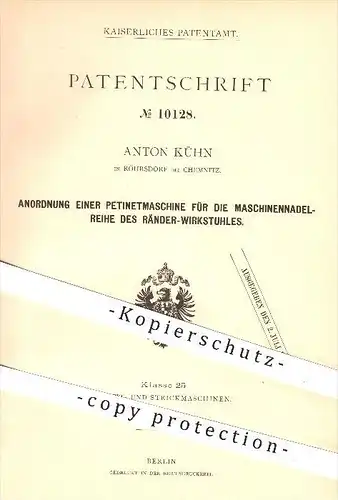 original Patent - Anton Kühn , Röhrsdorf b. Chemnitz , 1880 , Petinetmaschine für die Maschinennadelreihe am Wirkstuhl !