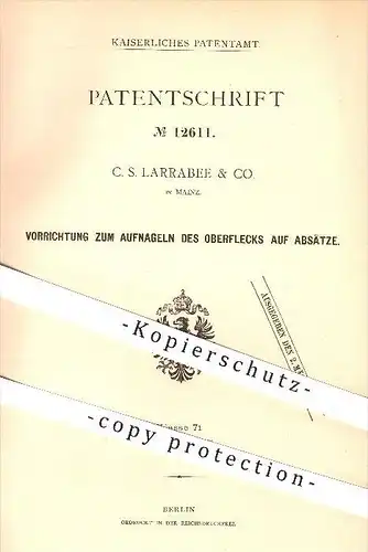 original Patent - C. S. Larrabee & Co. , Mainz , 1880 , Aufnageln des Oberflecks auf Absätze , Schuh , Schuhe , Schuster