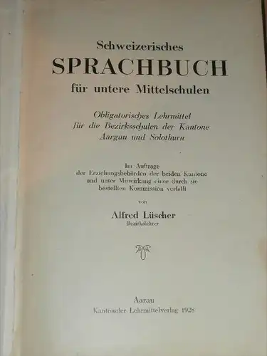 Sprachbuch für Aargau und Solothurn 1928 , A. Lüscher , Gränichen , Aarau , 197 Seiten , Schule !!!