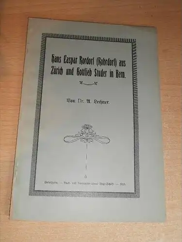 H. Caspar Rohrdorf aus Zürich und G. Studer in Bern , 40 Seiten , Solothurn 1915 , Rordorf , Chronik , Geschichte !!!