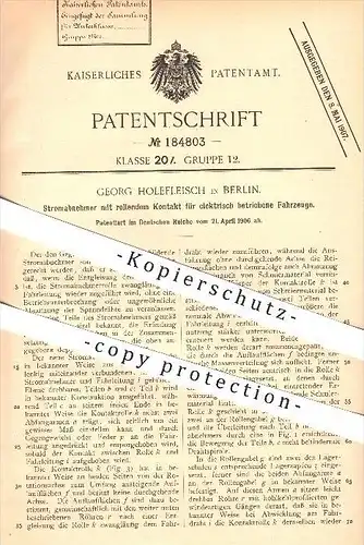 original Patent - Georg Holefleisch in Berlin , 1906 , Stromabnehmer für elektrisch betriebene Fahrzeuge , Straßenbahn !