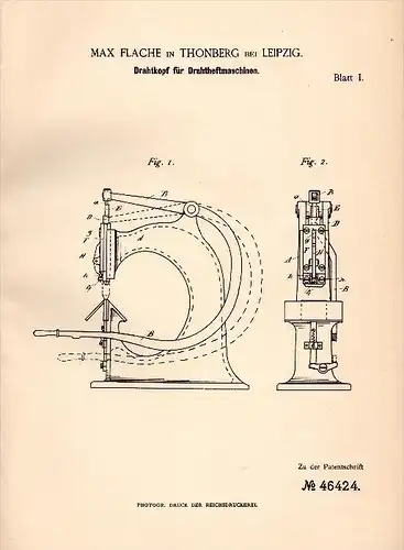 Original Patentschrift - Max Flache in Thonberg b. Leipzig , 1888 ,Drahtheftmaschine für Buchbinderei , Druckerei !!