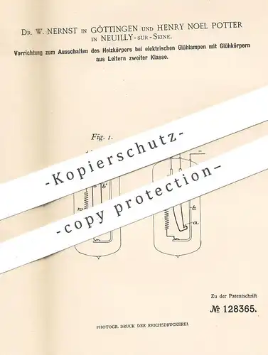 original Patent - Dr. W. Nernst , Göttingen , Henry Noel Potter , Neuilly Sur Seine , 1899 , Heizkörper bei Glühlampe !!