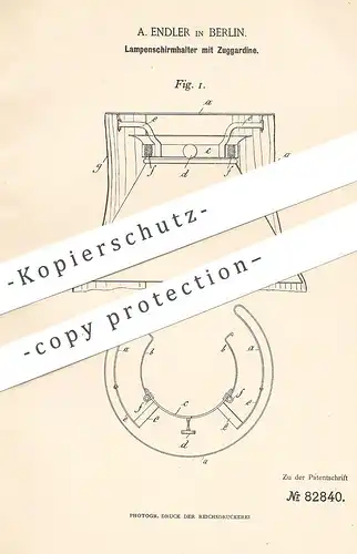 original Patent - A. Endler , Berlin , 1895 , Lampenschirmhalter m. Zuggardine | Lampenschirm | Gardine | Lampe , Lampen