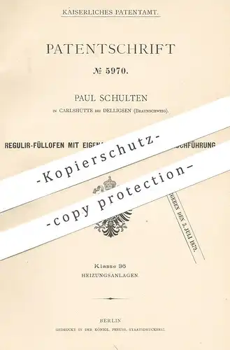 original Patent - Paul Schulten , Carlshütte , Delligsen , Braunschweig , Hannover , 1878 , Regulier- Füllofen | Ofen !!