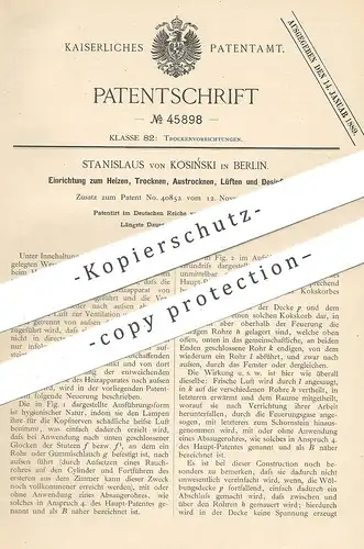 original Patent - Stanislaus von Kosinski , Berlin , 1888 , Einrichtung zum Heizen , Trocknen , Desinfizieren , Lüften !