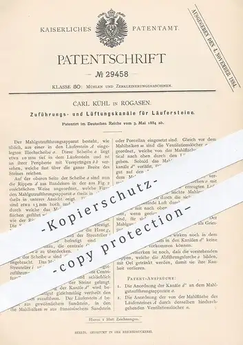 original Patent - Carl Kühl , Rogasen , 1884 , Zuführungs- und Lüftungskanäle für Läufersteine | Mühle , Mühlenstein !!