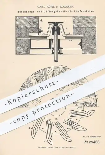 original Patent - Carl Kühl , Rogasen , 1884 , Zuführungs- und Lüftungskanäle für Läufersteine | Mühle , Mühlenstein !!