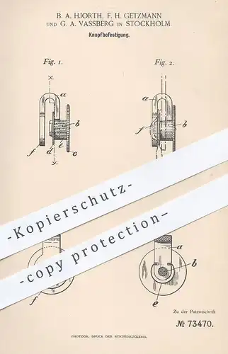 original Patent - B. A. Hjorth , F. H. Getzmann , G. A. Vassberg , Stockholm , Schweden , 1893 , Knopf - Besfetigung !!