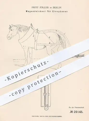 original Patent - Fritz Zöller , Berlin , 1884 , Wagendeichsel für Einspänner | Wagen - Deichsel | Kutsche , Pferde !!