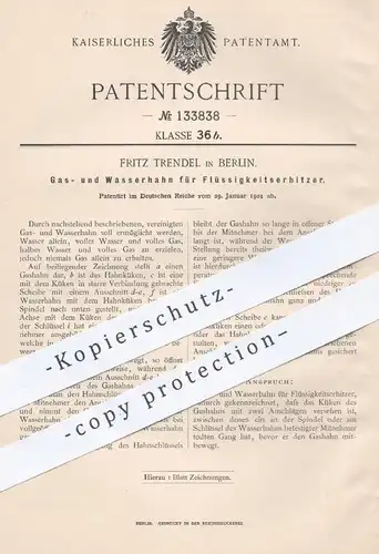 original Patent - Fritz Trendel , Berlin , 1901 , Gashahn u. Wasserhahn für Flüssigkeitserhitzer | Gas , Hahn , Klempner