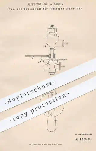 original Patent - Fritz Trendel , Berlin , 1901 , Gashahn u. Wasserhahn für Flüssigkeitserhitzer | Gas , Hahn , Klempner