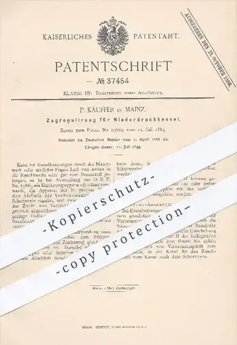 original Patent - P. Käuffer , Mainz , 1886 , Zugregulierung für Niederdruckkessel | Dampfkessel , Dampfmaschinen !!!