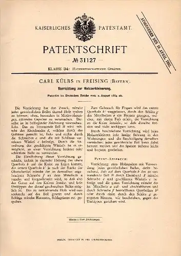 Original Patentschrift - Carl Külbs in Freising , 1884 , Apparat zum Holzspalten , Holzspalter , Tischlerei , Sägewerk