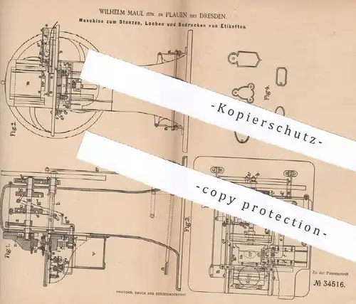 original Patent - Wilhelm Maul , Plauen bei Dresden , 1885 , Maschine zum Stanzen , Lochen u. Bedrucken von Etiketten !