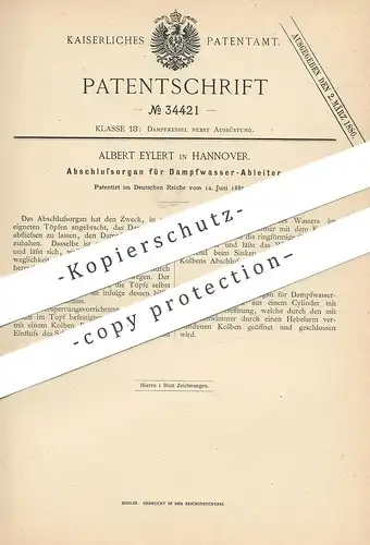 original Patent - Albert Eylert , Hannover , 1885 , Abschlussorgan für Dampfwasserableiter | Dampfkessel , Wasserkessel