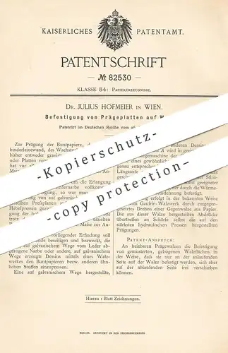 original Patent - Dr. Julius Hofmeier , Wien , Österreich 1894 | Befestigung v. Prägeplatten auf Walzen | Walze , Papier