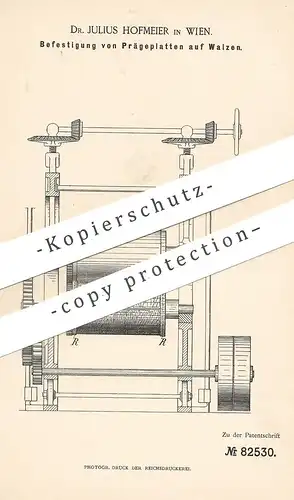 original Patent - Dr. Julius Hofmeier , Wien , Österreich 1894 | Befestigung v. Prägeplatten auf Walzen | Walze , Papier