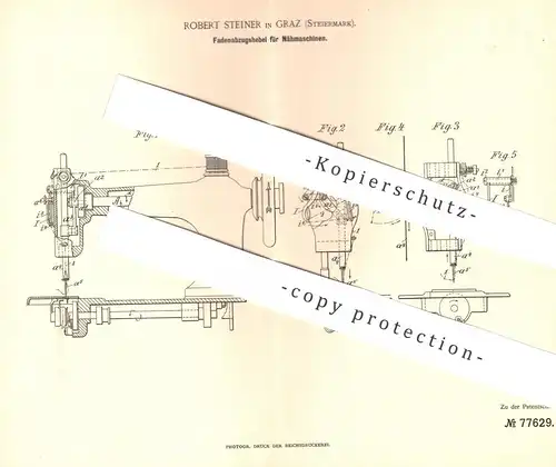 original Patent - Robert Steiner , Graz / Steiermark , 1893 , Fadenabzugshebel f. Nähmaschinen | Nähmaschine | Schneider