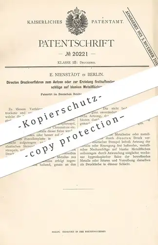 original Patent - E. Nienstädt , Berlin , 1882 , Druckverfahren zum Ätzen oder für metallische Niederschläge auf Metall