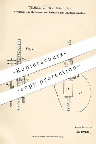 original Patent - Wilhelm Oden , Hamburg , 1894 , Nachmessen von Stoffballen ohne Abwickeln | Stoff , Schneider !!!