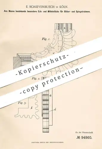 original Patent - E. Schievenbusch , Köln / Rhein , 1896 , Teile u. Ecken für Bilderrahmen , Spiegel - Rahmen aus Masse