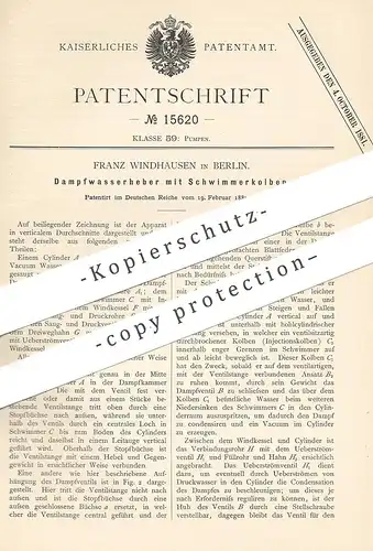 original Patent - Franz Windhausen , Berlin , 1881 , Dampfwasserheber mit Schwimmerkolben | Pumpe , Pumpen , Kolben !!