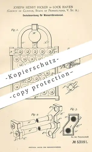 original Patent - Joseph Henry Ricker , Lock Haven , Clinton , Pennsylvania USA , Deckelanordnung für Wasserröhrenkessel