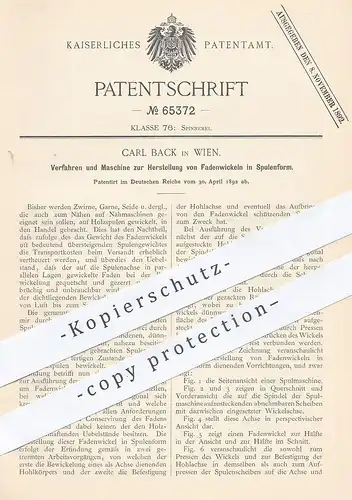 original Patent - Carl Back , Wien , 1892 , Herstellung von Fadenwickeln in Spulenform | Spinnen , Spinnerei , Weber !!