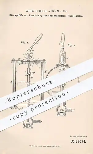 original Patent - Otto Uhlich , Köln / Rhein , 1895 , Mischgefäß für kohlensäurehaltige Flüssigkeit | Zapfanlage !!!