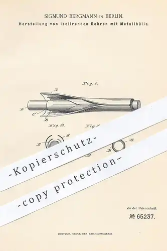 original Patent - Sigmund Bergmann , Berlin , 1891 , isolierende Rohre mit Metallhülle | Metall - Rohr | Strom - Kabel