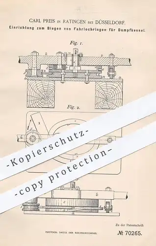 original Patent - Carl Preis , Ratingen / Düsseldorf , 1892 , Biegen von Fahrlochringen für Dampfkessel | Kessel !!!