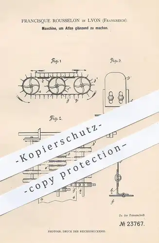 original Patent - Francisque Rousselon , Lyon , Frankreich , 1883 , Maschine, um Atlas glänzend zu machen | Polieren !