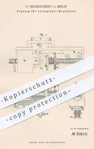 original Patent - O. Hillerscheidt , Berlin , 1884 , Planzug für Leitspindel - Drehbänke | Drehabnk , Dreher , Metall !