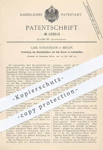 original Patent - Carl Stroomann , Berlin , 1898 , Verbindung von Dampfzylinder u. Kessel an Lokomobil | Dampfmaschine