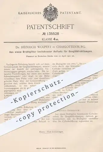 original Patent - Dr. Heinrich Wolpert , Berlin / Charlottenburg , 1901 , Aufsatz für Gasglühlichtlampen aus Drahtgitter