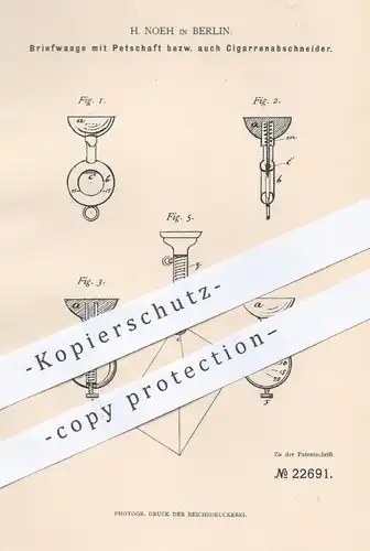 original Patent - H. Noeh , Berlin , 1882 , Briefwaage mit Petschaft , Zigarrenabschneider | Brief , Waage , Zigarren !!