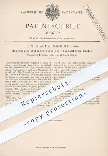 original Patent - L. Rohnstadt , Frankfurt / Main , 1885 , stehende Kessel mit abnehmbarem Mantel | Dampfkessel !!