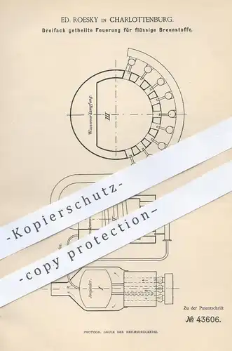 original Patent - Ed. Roesky , Berlin / Charlottenburg 1887 , Feuerung für flüssige Brennstoffe | Gas Gase , Dampfkessel