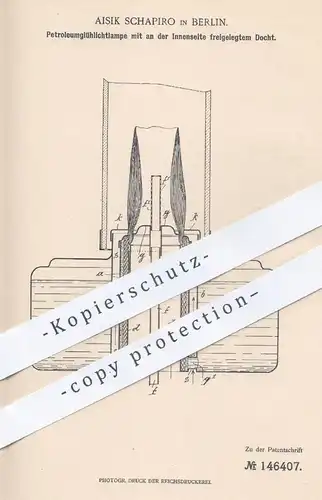 original Patent - Aisik Schapiro , Berlin , 1902 , Petroleum - Glühlichtlampe mit freigelegtem Docht | Lampe , Brenner !
