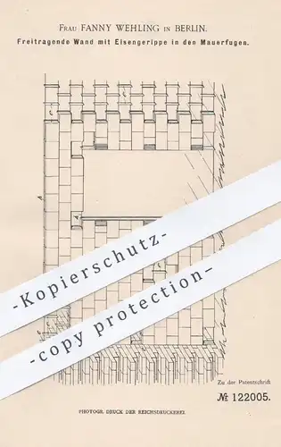 original Patent - Fanny Wehling , Berlin , 1900 , Freitragende Wand mit Eisengerippe in den Mauerfugen | Bau , Hochbau