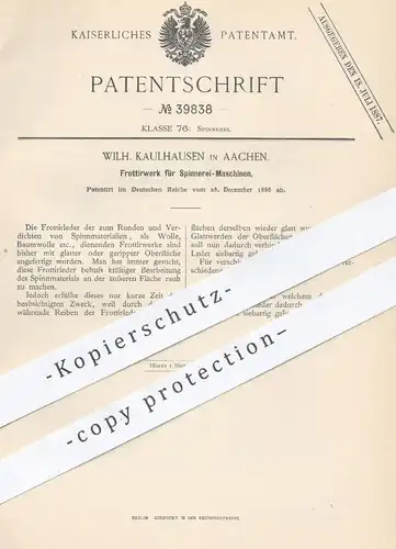 original Patent - W. Kaulhausen , Aachen , 1886 , Frottierwerk für Spinnerei - Maschinen | Frottee , Wolle , Baumwolle !