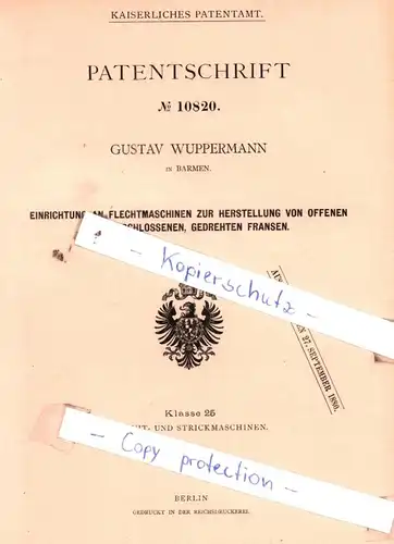 original Patent - G. Wuppermann in Barmen , 1879 , Einrichtung an Flechtmaschinen zur Herstellung von Fransen !!!