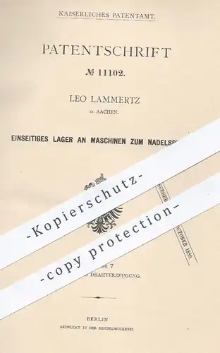 original Patent - Leo Lammertz , Aachen , 1880 , Lager an Maschinen zum Nadelspitzen | Nadel , Nadeln , Draht , Metall !