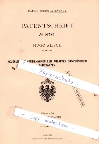 original Patent - H. Alisch in Berlin , 1880 , Neuerung an Ventilhähnen zum Abzapfen dickflüssiger Substanzen !!!