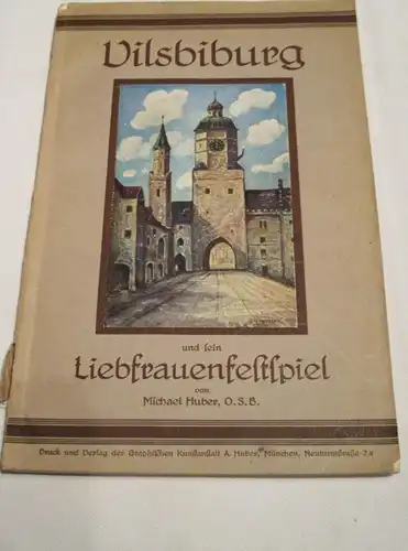 Vilsbiburg - Liebfrauenfestspiel , 1924 , Antonius Ritter von Henle , 129 Seiten , Bayern !!!