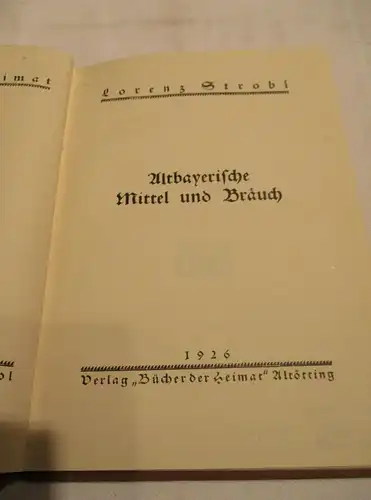 Altbayerische Bräuche , 1926 , Altötting , Vohburg , Velden , Erding , Appertshofen , Tüßling , 78 Seiten , Bayern !!!